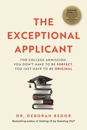 The Exceptional Applicant: For College Admission, You Don't Have to Be Perfect, You Just Have to Be Original image number 0
