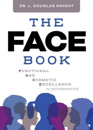 The Face Book: Functional and Cosmetic Excellence in Orthodontics image number 0