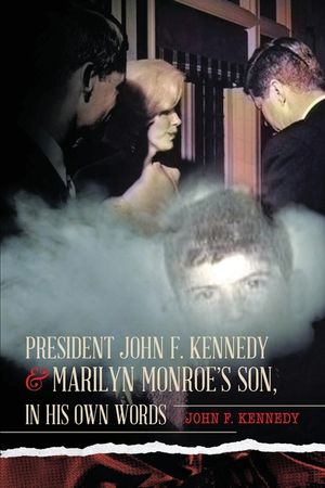 President John F. Kennedy & Marilyn Monroe's Son, in his own words image number 0