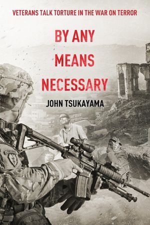 By Any Means Necessary: Veterans Talk Torture in the War on Terror image number 0