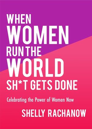 When Women Run the World Sh*t Gets Done: Celebrating the Power of Women Now (Gifts for Women, Feminist Theory, Women Empowerment) image number 0