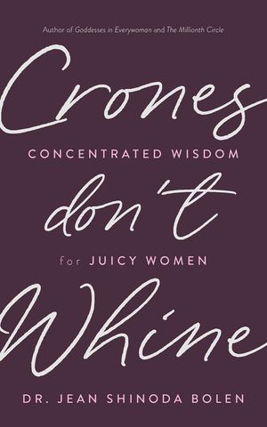 Crones Don't Whine: Concentrated Wisdom for Juicy Women (Inspiration for Mature Women) image number 0