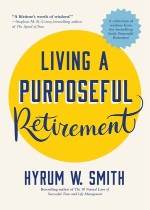 Living a Purposeful Retirement: How to Bring Happiness and Meaning to Your Retirement (Retirement Gift for Men or Retirement Gift for Women) image number 0