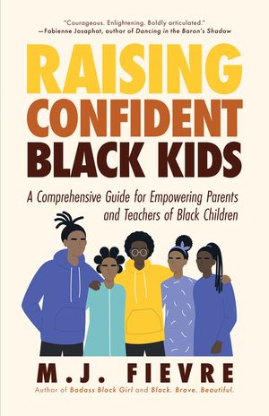 Raising Confident Black Kids: A Comprehensive Guide for Empowering Parents and Teachers of Black Children (Teaching Resource, Gift for Parents, Adol image number 0