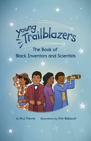 Young Trailblazers: The Book of Black Inventors and Scientists image number 0