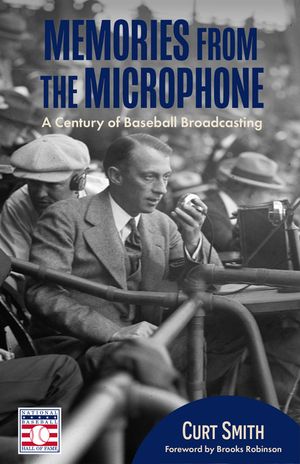 Memories from the Microphone: A Century of Baseball Broadcasting (Baseball History, Baseball Announcers) image number 0