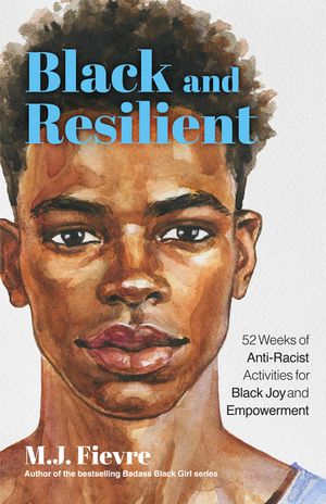 Black and Resilient: 52 Weeks of Anti-Racist Activities for Black Joy and Empowerment image number 0