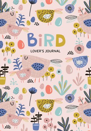 Bird Lover's Blank Journal: A Cute Journal of Feathers and Diary Notebook Pages (Journal for the Bird Watching Enthusiast) image number 0