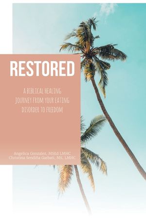 Restored: A Biblical Healing Journey from Your Eating Disorder to Freedom image number 0
