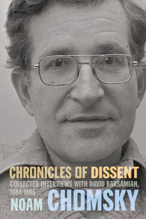 Chronicles of Dissent: Interviews with David Barsamian, 1984-1996 image number 0