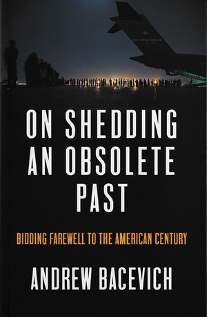 On Shedding an Obsolete Past: Bidding Farewell to the American Century image number 0