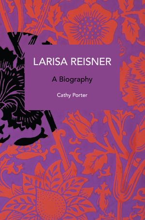 Larisa Reisner. a Biography: Decolonizing the Captive Mind image number 0