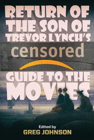 Return of the Son of Trevor Lynch's CENSORED Guide to the Movies image number 0