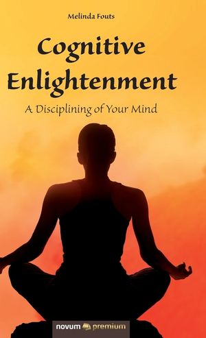Cognitive Enlightenment: A Disciplining of Your Mind image number 0