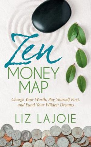 Zen Money Map: Charge Your Worth, Pay Yourself First and Fund Your Wildest Dreams image number 0