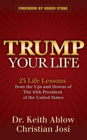 Trump Your Life: 25 Life Lessons from the Ups and Downs of the 45th President of the United States image number 0