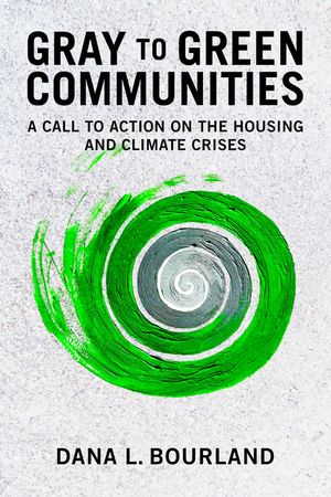 Gray to Green Communities: A Call to Action on the Housing and Climate Crises image number 0