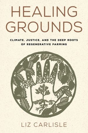 Healing Grounds: Climate, Justice, and the Deep Roots of Regenerative Farming image number 0