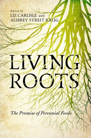 Living Roots: The Promise of Perennial Foods image number 0