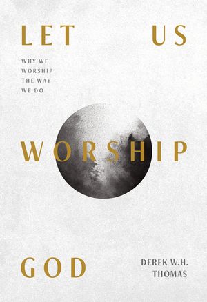 Let Us Worship God: Why We Worship the Way We Do image number 0