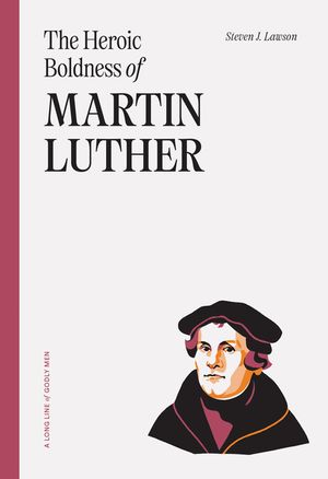 The Heroic Boldness of Martin Luther image number 0