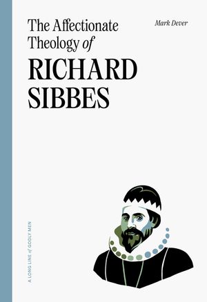 The Affectionate Theology of Richard Sibbes image number 0