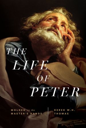 The Life of Peter: Molded in the Master's Hands image number 0
