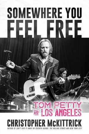 Somewhere You Feel Free: Tom Petty and Los Angeles image number 0