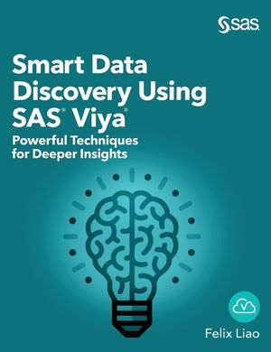 Smart Data Discovery Using SAS Viya: Powerful Techniques for Deeper Insights (Hardcover edition) image number 0