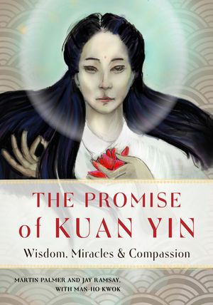 The Promise of Kuan Yin: Wisdom, Miracles, & Compassion image number 0