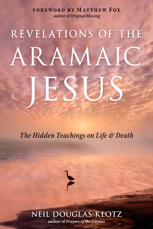 Revelations of the Aramaic Jesus: The Hidden Teachings on Life and Death image number 0