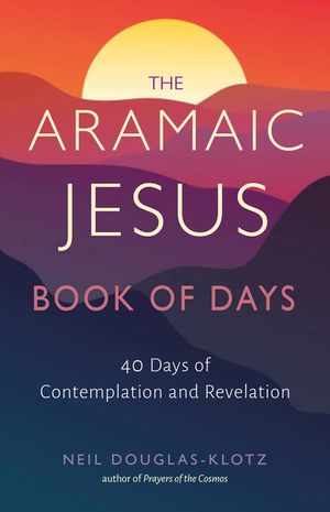 The Aramaic Jesus Book of Days: Forty Days of Contemplation and Revelation image number 0