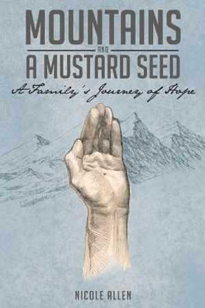 Mountains and a Mustard Seed: A Family's Journey of Hope image number 0