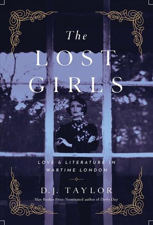 The Lost Girls: Love and Literature in Wartime London image number 0