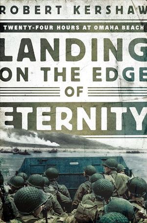 Landing on the Edge of Eternity: Twenty-Four Hours at Omaha Beach image number 0