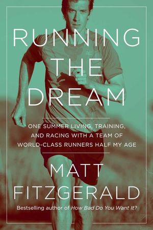 Running the Dream: One Summer Living, Training, and Racing with a Team of World-Class Runners Half My Age image number 0
