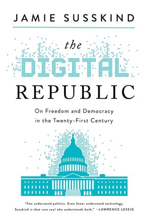 The Digital Republic: On Freedom and Democracy in the Twenty-First Century image number 0