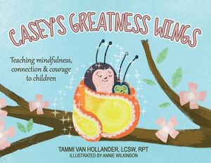 Casey's Greatness Wings: Teaching mindfulness, connection & courage to children image number 0