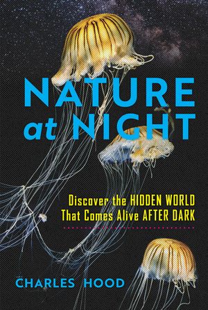 Nature at Night: Discover the Hidden World That Comes Alive After Dark image number 0