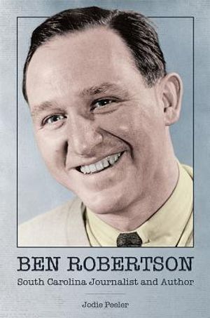 Ben Robertson: South Carolina Journalist and Author image number 0