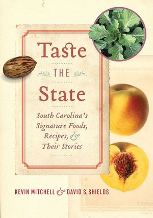 Taste the State: South Carolina's Signature Foods, Recipes, and Their Stories image number 0