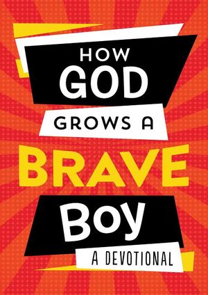 How God Grows a Brave Boy: A Devotional image number 0