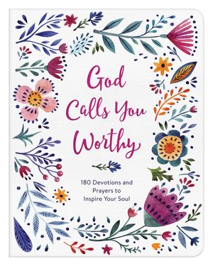 God Calls You Worthy: 180 Devotions and Prayers to Inspire Your Soul image number 0