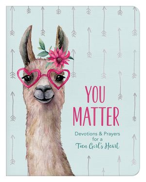 You Matter (for Teen Girls): Devotions & Prayers for a Teen Girl's Heart image number 0