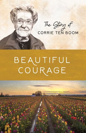 Beautiful Courage: The Story of Corrie Ten Boom image number 0