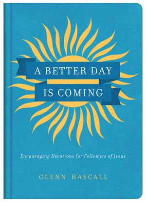 A Better Day Is Coming: Encouraging Devotions for Followers of Jesus image number 0