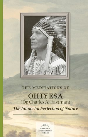 Meditations of Ohiyesa (Dr. Charles A. Eastman) image number 0