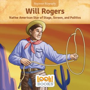 Will Rogers: Native American Star of Stage, Screen, and Politics image number 0