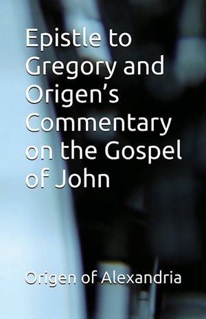 Epistle to Gregory and Origen's Commentary on the Gospel of John image number 0