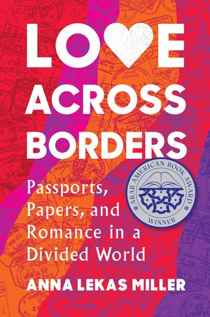 Love Across Borders: Passports, Papers, and Romance in a Divided World image number 0